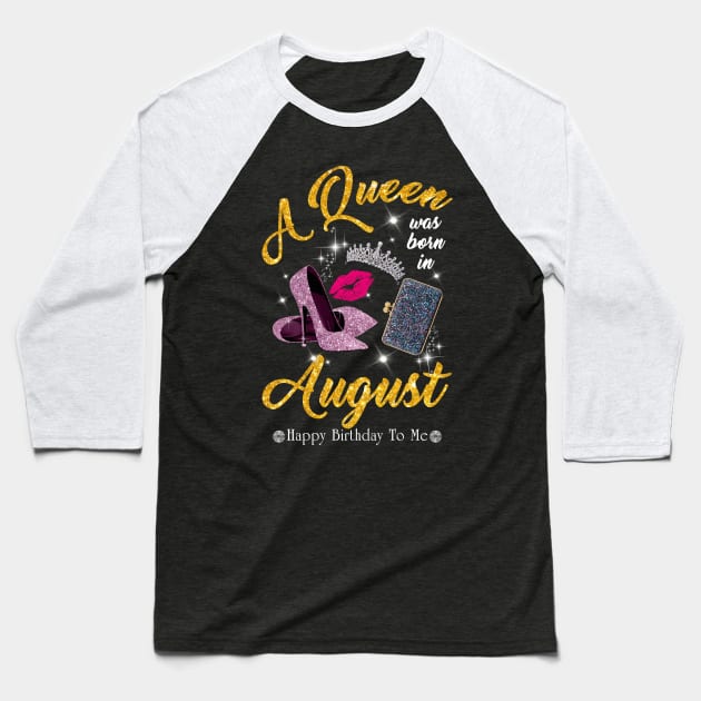 A Queen Was Born In August Baseball T-Shirt by TeeSky